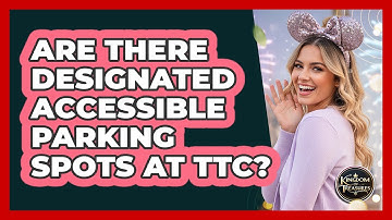 Are There Designated Accessible Parking Spots At TTC?