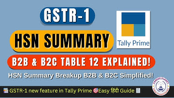 📊 GSTR-1 HSN Summary Breakup in Tally Prime 🔍 | B2B & B2C Table 12 Explained! 💼🧾
