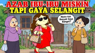 AZAB IBU-IBU MISKIN TAPI GAYA SELANGIT | ANIMASI AZAB