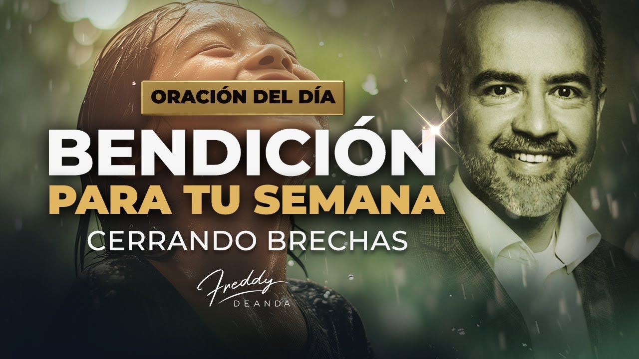 Oración de la mañana BENDICIÓN para tu semana | Freddy DeAnda - YouTube