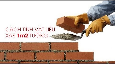 Xây 1m2 tường cần bao nhiêu vật liệu năm 2024