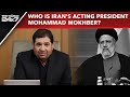 Mohammad Mokhber | Who Is Iran&#39;s Acting President Mohammad Mokhber?