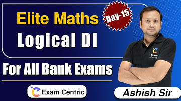 Data Interpretation | Logical DI (Part-6) | Elite Maths by Ashish Sir (Day-15) | All Bank Exams