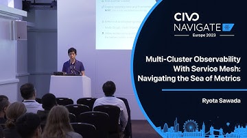 Multi Cluster Observability With Service Mesh by Ryota Sawada - Navigate Europe 23