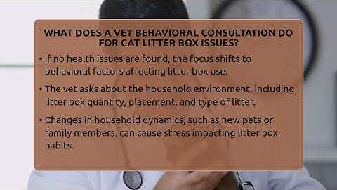 What Does A Vet Behavioral Consultation Do For Cat Litter Box Issues? - Ask A Pet Vet