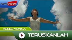 Agnes Monica - Teruskanlah | Official Video  - Durasi: 4:28. 