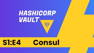 S1 E4 - Learn Hashicorp Vault - Storage Type: Consul