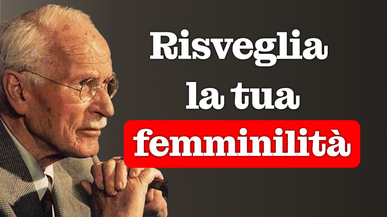 Perché la tua ENERGIA FEMMINILE RISVEGLIATA FA IMPAZZIRE GLI UOMINI – Carl Jung