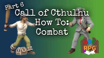 How to Play Call of Cthulhu 7th Edition - Combat (Part 6)