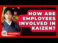 How Are Employees Involved In Kaizen? - Japan Past and Present