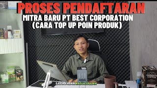 PART 1. CARA MENDAFTARKAN CALON MITRA PT BEST CORP TERBARU 2024 (PROSES TOP UP POIN PRODUK)