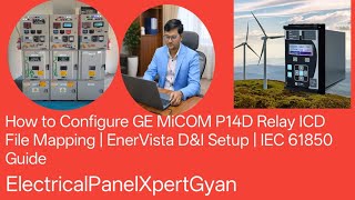 How to Configure GE MiCOM P14D Relay ICD File Mapping | EnerVista D&I Setup | IEC 61850 Guide