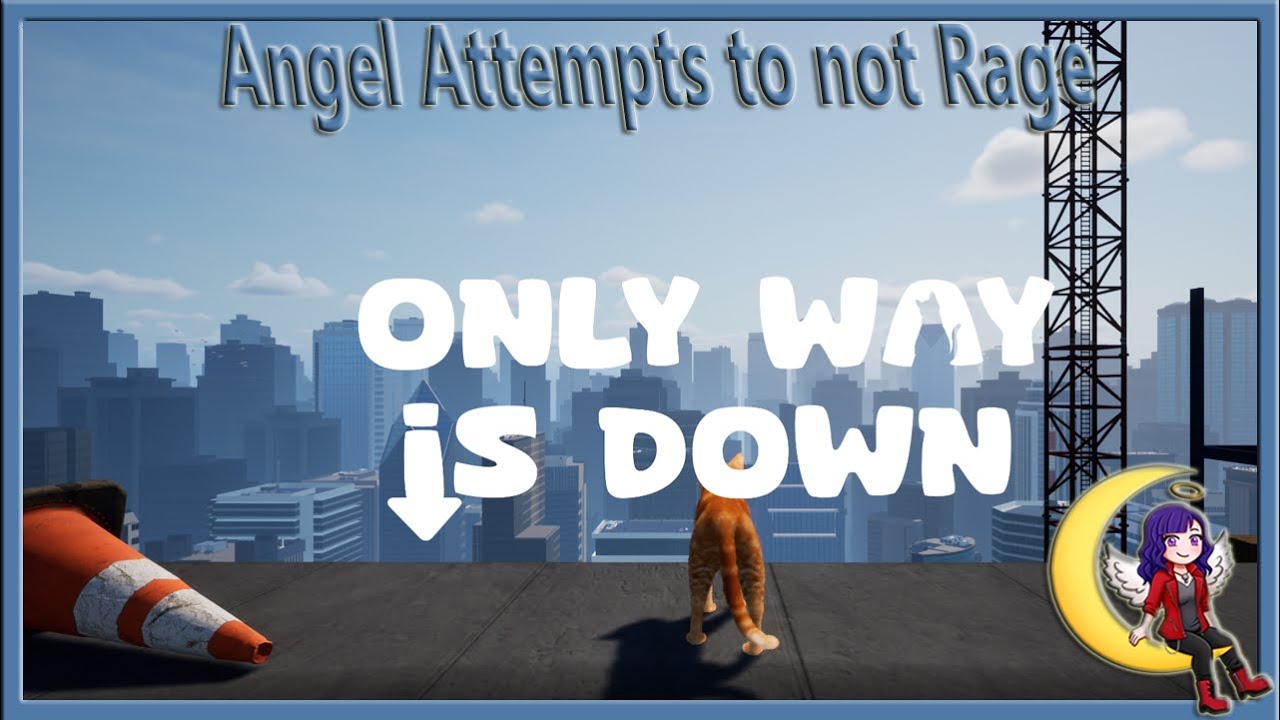 Attempting not to rage - FAIL | Only way is down
