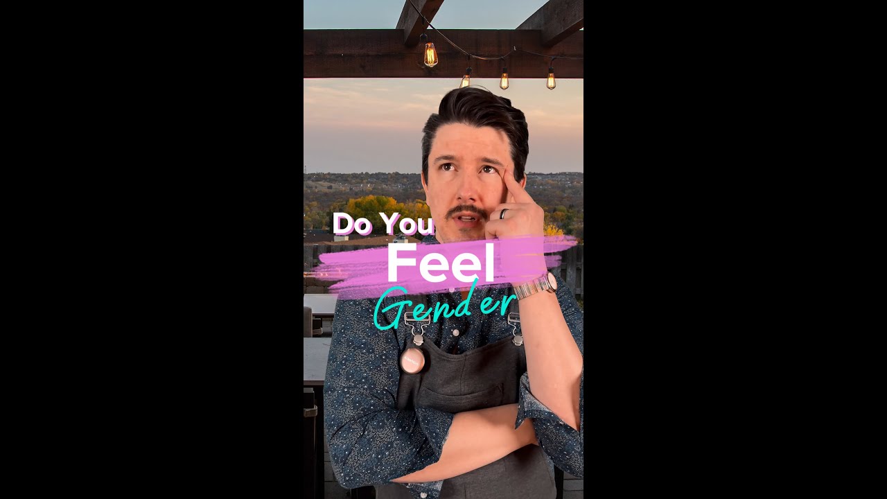 Do you feel gender?