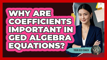 Why Are Coefficients Important In GED Algebra Equations? - Your GED Coach