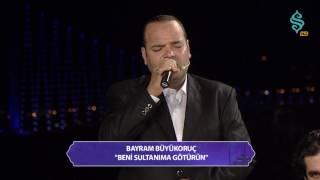 Bayram Büyükoruç - Beni Sultanıma Götürün Resimi