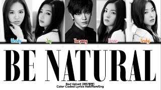 RED VELVET (레드벨벳) “Be Natural” Feat. Taeyong Color Coded Lyrics Han/Rom/Eng