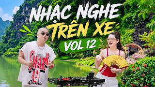 [LIVE MIX] - NHẠC NGHE TRÊN XE VOL 12 | DJ TRIỆU MUZIK x OANH TẠ x HẠ AN | HOUSE LAK NINH BÌNH
