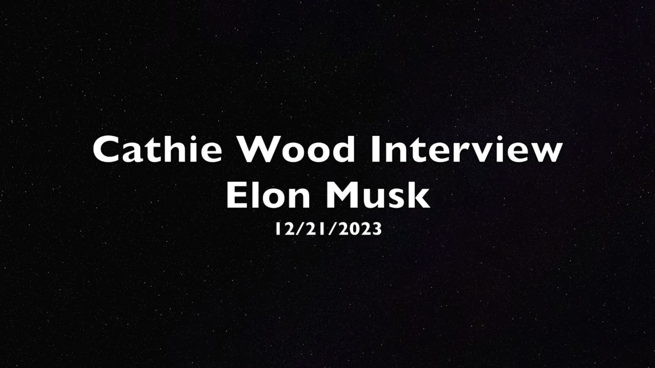 X Spaces: Cathie Wood & Elon Musk