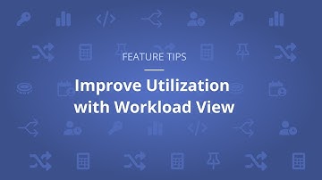 Feature Tip #15: Improve Utilization Using Workload View