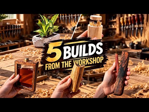 5 BUILDS FROM THE WORKSHOP