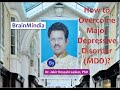 How to overcome major depressive disorder mdd  dr jakir hossain laskar p brainmindiaclinic