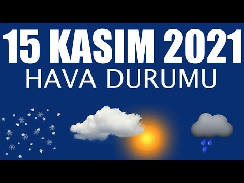 15 kasim 2021 hava durumu tum illerin hava durumu youtube