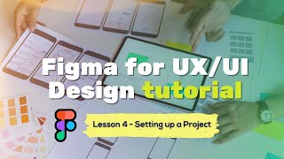 Figma for UX/UI Design tutorial - Setting up a project [Lesson 4] | ITedge Systems Inc