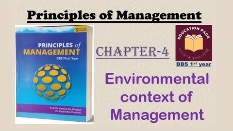 Notes: Chapter-4 “Environmental context of Management” || BBS 1st year || Principle of Management