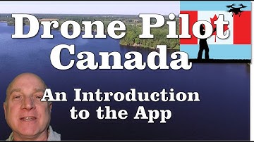 Drone Pilot Canada mobile app...an introduction.