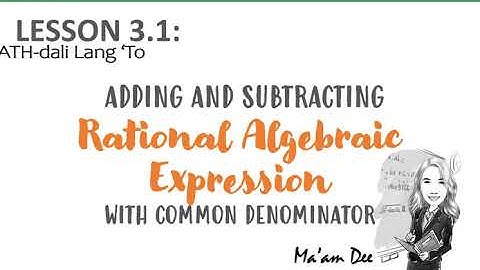 Adding and Subtracting Rational Algebraic Expression with Common Denominator