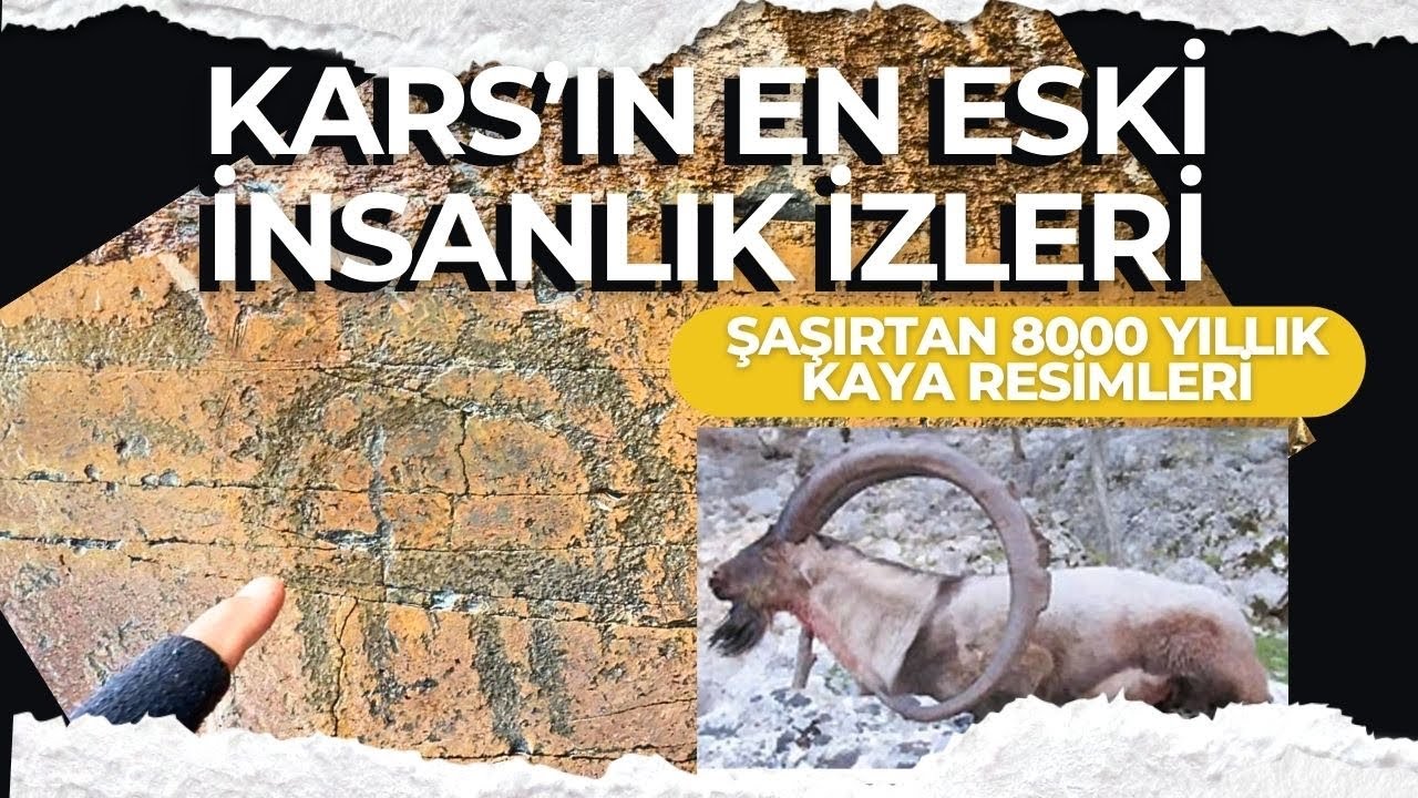 KARS'IN EN ESKİ İNSANLIK İZLERİ / 8000 YILLIK KAYA RESİMLERİ ŞAŞIRTIYOR / Talha Uğurluel