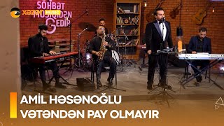 Amil Həsənoğlu - Vətəndən Pay Olmayır