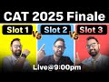 CAT 2025 Finale | SLOT 1 vs SLOT 2 Vs SLOT 3 | Easiest to Most Difficult | Final Analysis