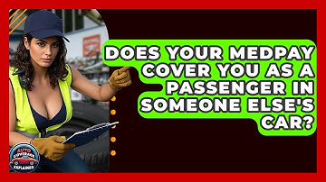 Does Your MedPay Cover You As A Passenger In Someone Else
