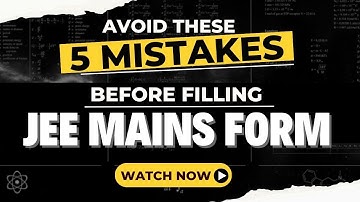 Avoid these 5 mistakes before filling JEE Main form | Must watch video