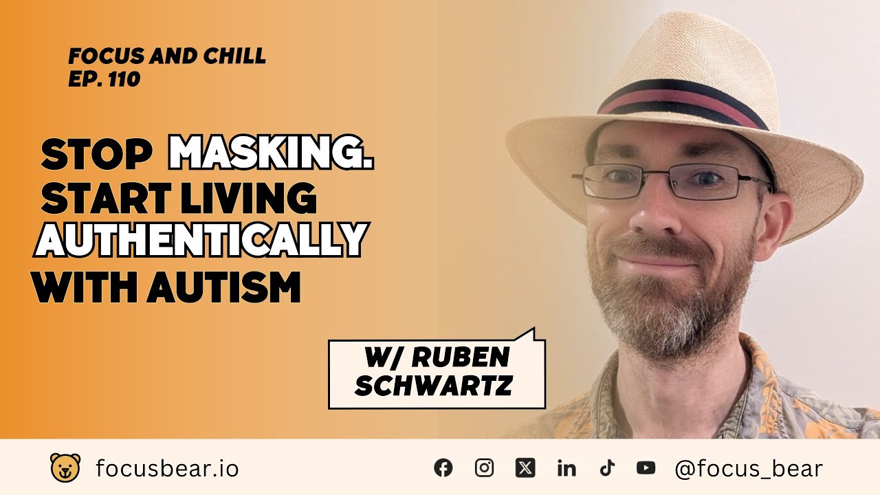 The Cost of Masking: Reuben Schwartz on Autism and Living Authentically – Focus & Chill Ep 110