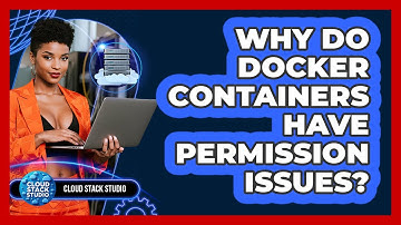 Why Do Docker Containers Have Permission Issues? - Cloud Stack Studio