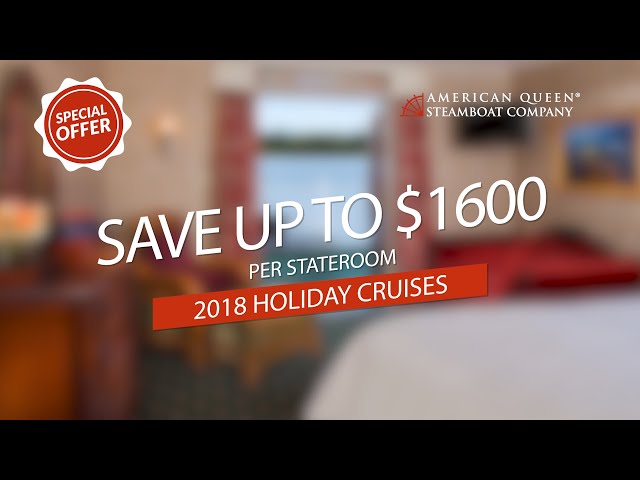 American Queen Steamboat Company | Holiday 2018 | Save on U.S. River Cruise Vacations