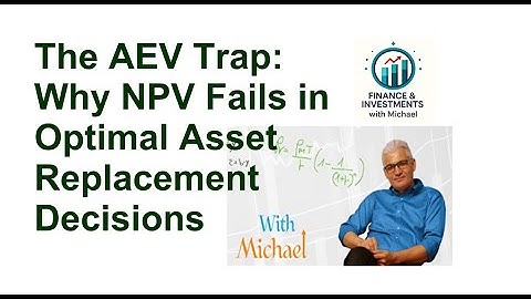 The AEV Trap: Why NPV Fails in Optimal Asset Replacement Decisions