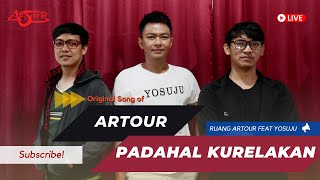 [LIVE] PADAHAL KURELAKAN - ORIGINAL SONG OF RUANG ARTOUR | RUANG ARTOUR FEAT YOSUJU