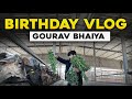 Birthday Vlog - Gourav Bhaiya