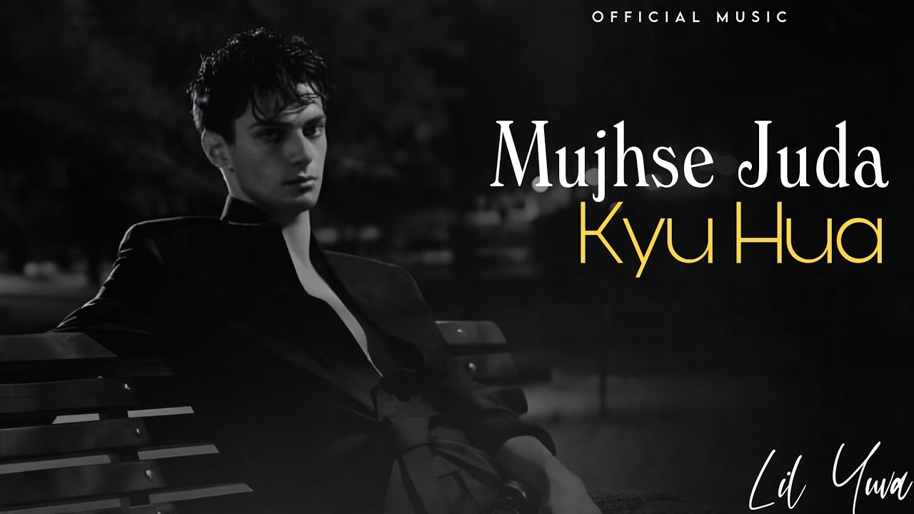 Mujhse Juda - Kyu Hua ft. Lil Yuva | Emotional Hindi Rap Song