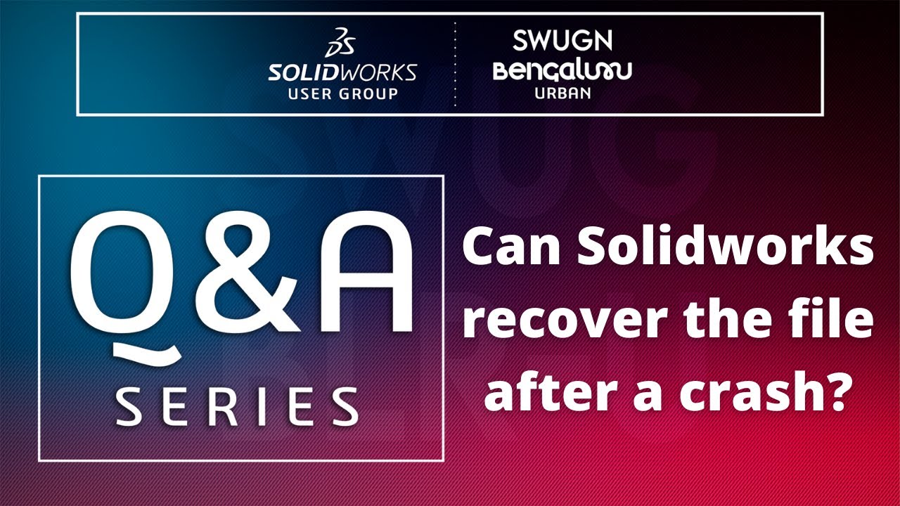 Can Solidworks recover the file you were working on after a crash ...