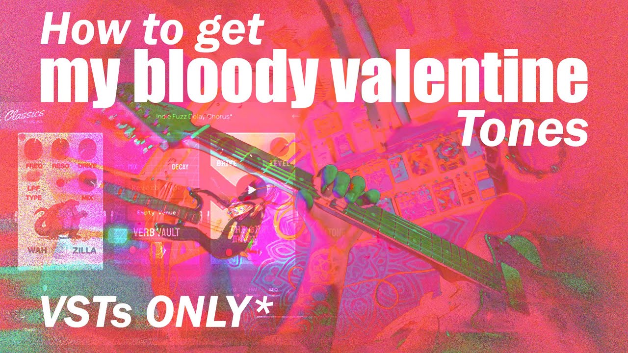 SHOEGAZE: Creating My Bloody Valentine Guitar Tones with VSTs