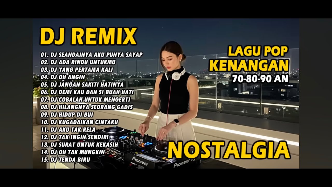 DJ REMIX NOSTALGIA SLOW TERBARU 2025  DJ SEANDAINYA PUNYA SAYAP DJ ADA RINDU UNTUKMU