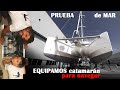 Prueba de mar en astillero - Equipamos CATAMARÁN - [Antes de traslado]