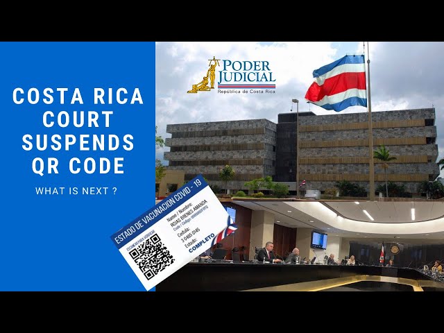 Costa Rica Court Suspends QR Code Vaccine Requirement - What is next ?