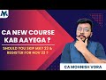 CA का New Course कब आएगा ? Should we skip May 23 attempt ? | CA Mohnish Vora (MVSIR)