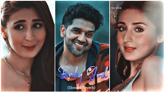 Baby Girl Slowed Reverb Efx Whatsapp Status Guru Randhawa Dhavani Bhhali